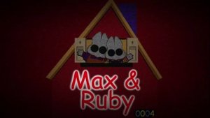 Max and Ruby 0004 (Creepypasta #32) (2 Year Anniversary Special)