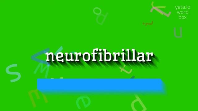 NEUROFIBRILLAR - HOW TO PRONOUNCE NEUROFIBRILLAR? смотреть онлайн