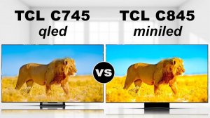 TCL C745 - "QLED" LCD Gaming TV vs TCL C845 - "mini LED" LCD All - Round TV | TCL C875 vs TCL C845