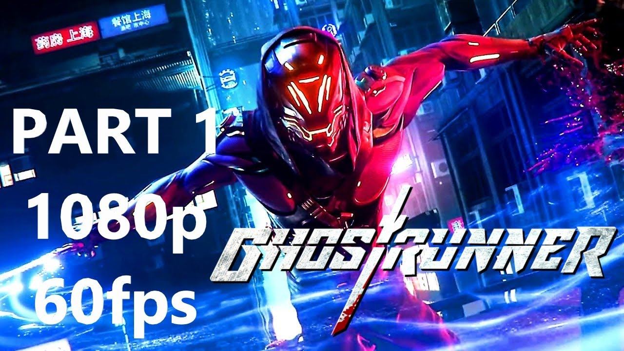 GHOSTRUNNER Gameplay Walkthrough Part 1 - UPGRADE no Commentary (FULL GAME ) Pc 1080p 60fps смотреть онлайн