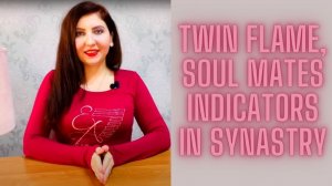 Twin Flame, Soul Mates Indicators In Synastry