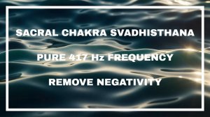 Frequency 417 Hz Svadhisthana Chakra