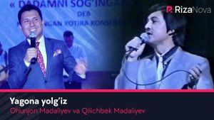 Ohunjon Madaliyev va Qilichbek Madaliyev - Yagona yolg’iz (Official Video)