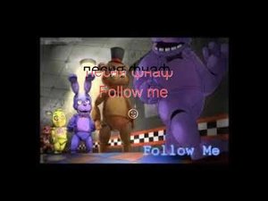 Песня фнаф Follow me  ребята обязательно смотрите ссылку