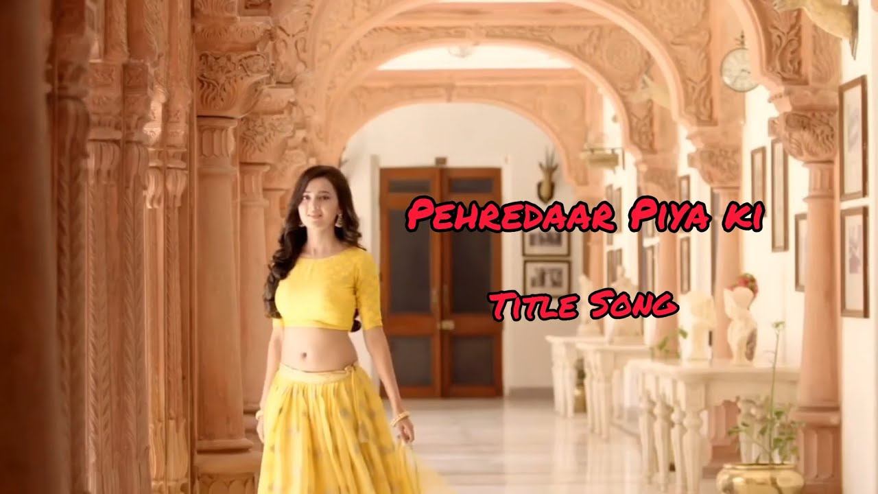 Pehredaar Piya Ki | Sony TV | Title Song | Adil Prashant смотреть онлайн