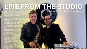 Jazz House Grooves   Live from the Studio with DJ Daniel Buckman & Andriy FireSax   Session 001