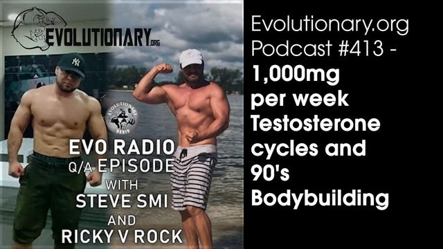 Evolutionary Radio Episode #413 1,000mg per week Testosterone cycles and 90's Bodybuilding смотреть онлайн