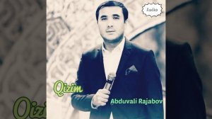 Abduvali Rajabov - Qizim Абдували Ражабов - Кизим (Audio)