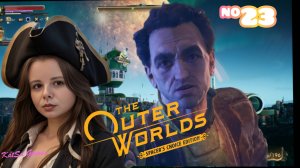 ОНИ СХВАТИЛИ НАШЕГО УЧЕНОГО ⇒THE OUTER WORLDS SPACER'S CHOICE EDITION #23