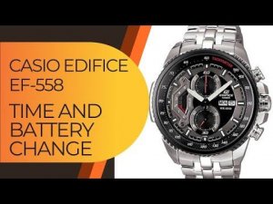 how to set the time and battery change casio edifice ef-558 tutorial