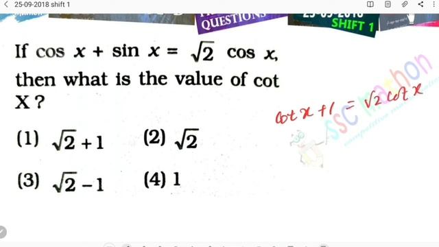 if cos x + sin x equal root 2 cos x then what is the value of cot X