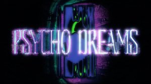 Psycho Dreams (Speed Up) (Крики крики мной придуманых людей)