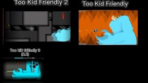 too kiD frIEndly and too kiD frIEndly 2 and too kiD frIEndly 3 (2.2) comparison