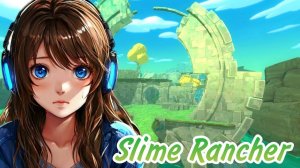 ГДЕ Я? - Прохождение игры [Slime Rancher] #10