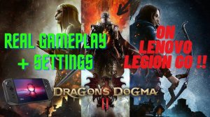 Dragon’s Dogma 2 - Lenovo Legion Go - Real Gameplay English - Settings 800 P + FSR 3 Quality - Grea