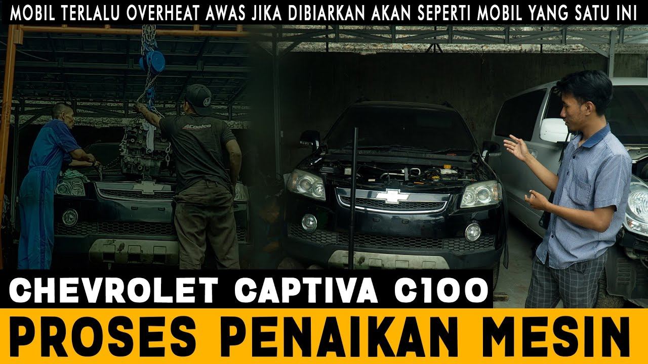 INI YANG AKAN TERJADI JIKA MOBIL KALIAN DIBIARKAN KETIKA OVERHEAT | PENAIKAN MESIN CAPTIVA C100 смотреть онлайн