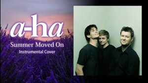 a-ha - Summer Moved On - Instrumental Cover / a-haカバー