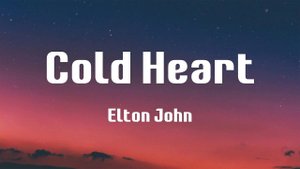 Cold Heart - Elton John (Lyrics)