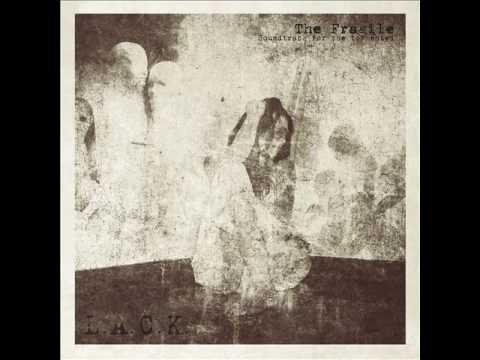 L.A.C.K. - The Fragile (Soundtrack for the tormented) смотреть онлайн