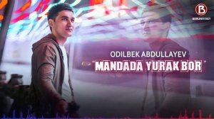 Odilbek Abdullayev Mandada Yurak Bor