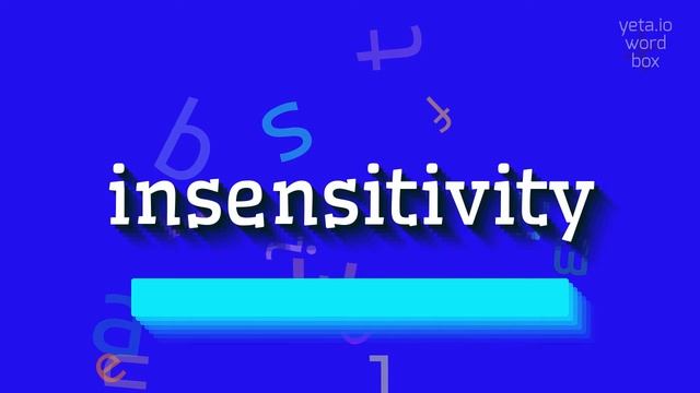 HOW TO SAY INSENSITIVITY? смотреть онлайн
