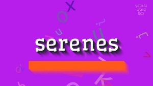 HOW TO PRONOUNCE SERENES? #serenes