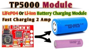 TP5000 Charger Module For LiFePO4 / Li-Ion Battery || Lithium Battery Charging Module