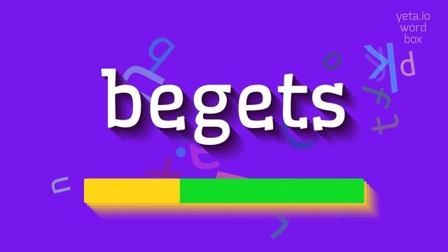 BEGETS - HOW TO SAY BEGETS? #begets смотреть онлайн