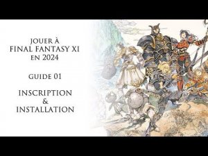 [FR] FINAL FANTASY XI - GUIDE 01 - INSCRIPTION & INSTALLATION