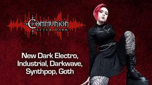 Communion After Dark - Industrial, EBM, Gothic, Synthpop - 11-25-2024 - Featuring Faderhead