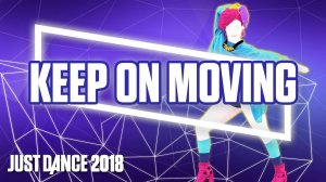 Just Dance 2018 - Keep On Moving by Michelle Delamor