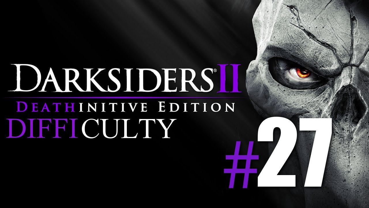 Darksiders 2 Deathinitive Edition ► Part 27 "Samael Boss Fight" [ Deathinitive Difficulty ] смотреть онлайн