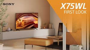 FIRST LOOK: Sony BRAVIA X75WL TV