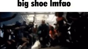 big shoe lmfao