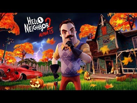 прохождение Hello Neighbor 2 Alpha 1.5 смотреть онлайн