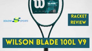 Wilson Blade 100L v9 Tennis Racket Review