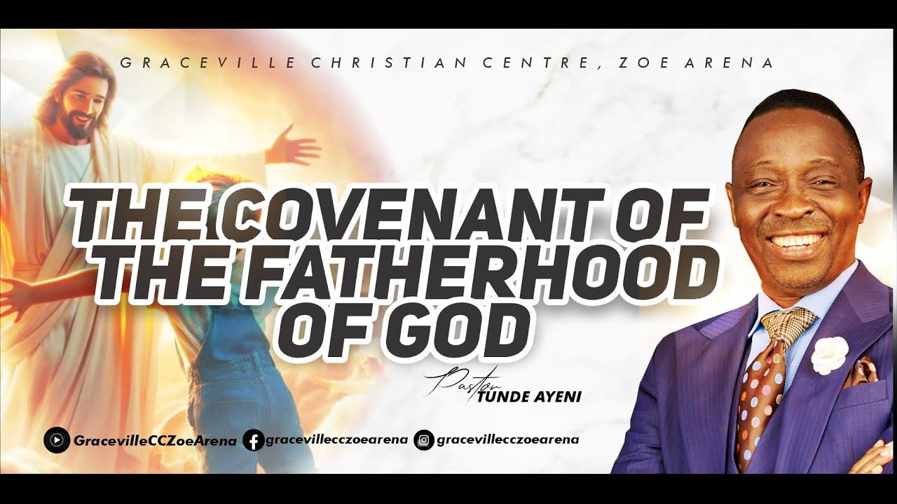 THE COVENANT OF THE FATHERHOOD OF GOD || PASTOR TUNDE AYENI смотреть онлайн