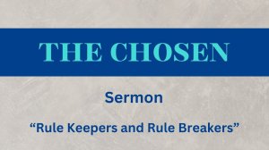 Rule Keepers and Rule Breakers |  Sermon