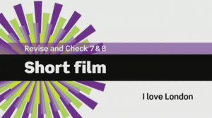 English File 3 edition. Beginner Revise&Check 7&8 I love London - Short film