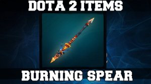 Dota 2 Items : Huskar - Burning Spear