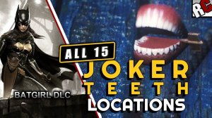 Batman: Arkham Knight (Batgirl DLC) - All Joker Teeth Locations - A Blade of Memory Achievement