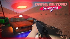 Drive Beyond Horizons Demo | Собираем Мустанг, 50км и с Калашом против НЛО(снова нас похитили).