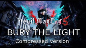 BURY THE LIGHT - Compressed Version