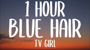 TV Girl - Blue Hair [1 HOUR] (Sped Up/Lyrics) [TikTok Song]