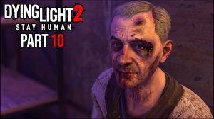 NOOO ALBERTO STAY WITH ME!!! - Dying Light PC Walkthrough - Part 10