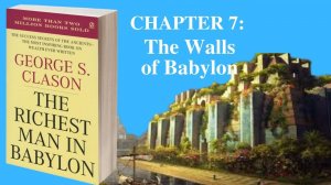 The Richest Man In Babylon Chapter 7:  The Walls of babylon