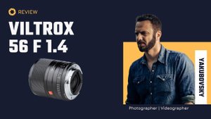 VILTROX 56 mm 1.4 - REVIEW