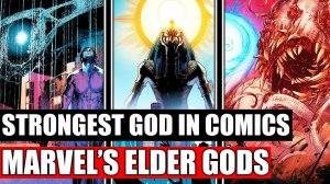 Marvel Comics Elder Gods Are The Strongest Gods In Fiction