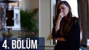 İstanbullu Gelin 4. Bölüm