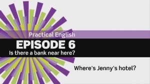 EF 3 ed Beginner Practical English. Epidsode 6. Is there a bank? 6.3